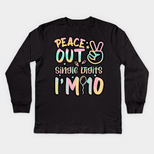 Peace Out Single Digits I'm 10 Year Old Birthday Tie Dye Kids Long Sleeve T-Shirt